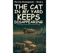 The Cat in My Yard Keeps Disappearing: A Cozy First Contact Science Fiction Novella