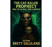 The Cat-Killer Prophecy: Doll to the Wall Rise of Jeremys