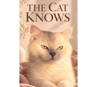The Cat Knows: A Cozy Lined Notebook for Journaling, Daily Notes, To-Do Lists & Secret Thoughts