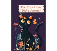 The Cat Lover’s Daily Journal (100+ Pages, Ruled): A Purr-fect Lined Notebook for Cat Lovers - Daily Reflections, Notes & Memories (7.5" x 9.25")