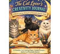 The Cat Lover's Creativity Journal A Mixed Coloring, Writing & Cat Personality Book for Adults: 25 Realistic Cat Coloring Pages + Guided Prompts + ... Quizzes for Relaxation & Self-Discovery