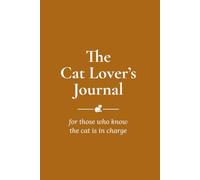 The Cat Lover's Journal: For those who know the cat is in charge
