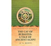 The Cat of Bubastes: A Tale of Ancient Egypt