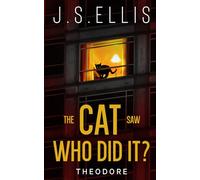 The Cat Saw Who Did It? Theodore book 2: A psychological thriller with a nerve shredding climax