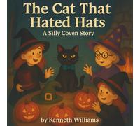 The Cat That Hated Hats: A Silly Coven Story