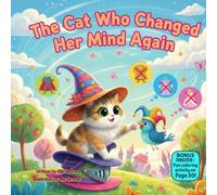 The Cat Who Changed Her Mind Again: A Funny Rhyming Story About Decision-Making, Confidence, and Trying Things for Kids