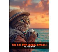 The Cat Who Chased Sunsets: A World Coloring Adventure