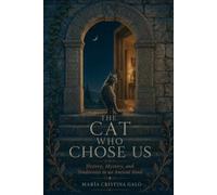 The Cat Who Chose Us: History, Mystery, and Tenderness in an Ancient Bond