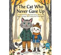 The Cat Who Never Gave Up: A Heartwarming Illustrated Story About Love, Loss, Courage, and Finding Each Other Again: 15