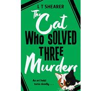 The Cat Who Solved Three Murders: A Comforting Cosy Crime Read for Cat Lovers