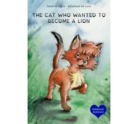 THE CAT WHO WANTED TO BECOME A LION: An Inspiring Story for Children About Respect and Dreams