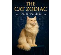The Cat Zodiac: Unlocking Your Cat’s Cosmic Personality