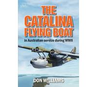 The Catalina Flying Boat in Australian Service During WWII