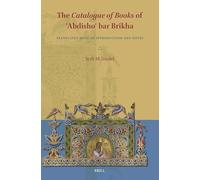 The Catalogue of Books of ʿAbdishoʿ bar Brikha: Translated with an Introduction and Notes: 2