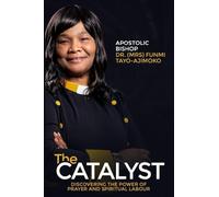 The Catalyst: Discovering the Power of Prayer and Spiritual Labour