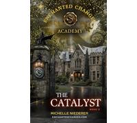 The Catalyst: Enchanted Changes Academy-Book 2