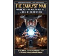The Catalyst Man: Four Secrets, One Man, No Way Back
