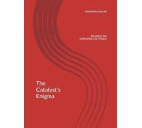 The Catalyst’s Enigma: Decoding the Unfinished Life Project