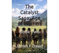 The Catalyst Saga: Age of Women: Book Two