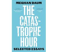 Meghan Daum The Catastrophe Hour (Tascabile)