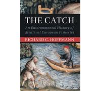 The Catch: An Environmental History of Medieval European Fisheries