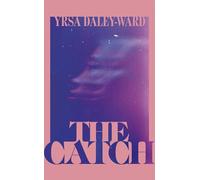 The Catch: The long-awaited debut novel from award-winning writer, Yrsa Daley-Ward