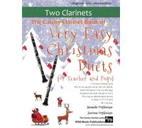 The Catchy Clarinet Book of Very Easy Christmas Duets for Teacher and Pupil: 20 Favourite Christmas Carols arranged with one Very Easy part, and the ... for Teacher and Pupil. All in easy keys.