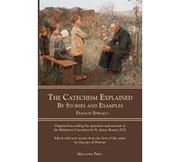 The Catechism Explained: By Stories and Examples