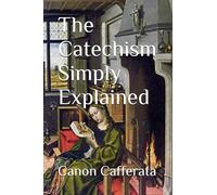 The Catechism Simply Explained