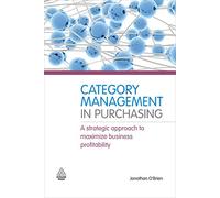 The Category Management in Purchasing: A Strategic Approach to Maximize Business Profitability