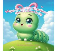 The Caterpillar That Knew She Was Born To Fly