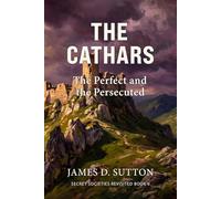 The Cathars: The Perfect and the Persecuted