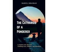 The Catharsis of a Ponderer-A Window Into My Mind