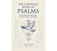 The Catholic Book of Psalms: The Complete Catholic Psalms for Prayer, Hope, and Strength