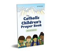 The Catholic Children's Prayer Book: 2nd Edition