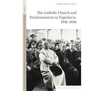 The Catholic Church and Totalitarianism in Yugoslavia, 1941-1958