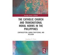 The Catholic Church and Transnational Moral Norms in the Philippines: Contraception, Human Trafficking, and Religion