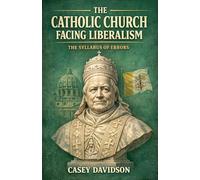 The Catholic Church Facing Liberalism: The Syllabus of Errors