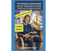 The Catholic College Man's Daily Prayer Guide: 21 Reflections for Strength and Peace