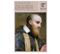 The Catholic Controversy: Library of St. Francis de Sales vol. 3
