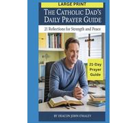 The Catholic Dad's Daily Prayer Guide: 21 Reflections for Strength and Peace