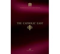 THE CATHOLIC EAST: Dicastery for the Eastern Churches.
