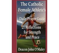 The Catholic Female Athlete’s Daily Prayer Guide: 21 Reflections for Strength and Peace