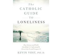 Kevin Vost The Catholic Guide to Loneliness (Tascabile)