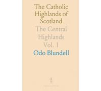 The Catholic Highlands of Scotland: The Central Highlands