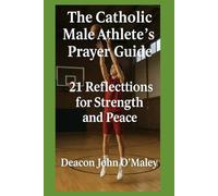 The Catholic Male Athlete’s Daily Prayer Guide: 21 Reflections for Strength and Peace