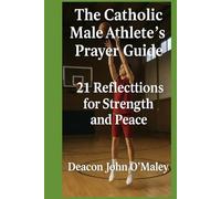 The Catholic Male Athlete’s Daily Prayer Guide: 21 Reflections for Strength and Peace