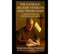 The Catholic Military Veteran’s Daily Prayer Guide: 21 Reflections for Strength and Peace