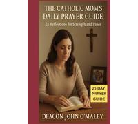 The Catholic Mom’s Daily Prayer Guide:: 21 Reflections for Strength and Peace