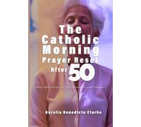 The Catholic Morning Prayer Reset After 50: Daily Devotions for Joy, Strength, and Purpose